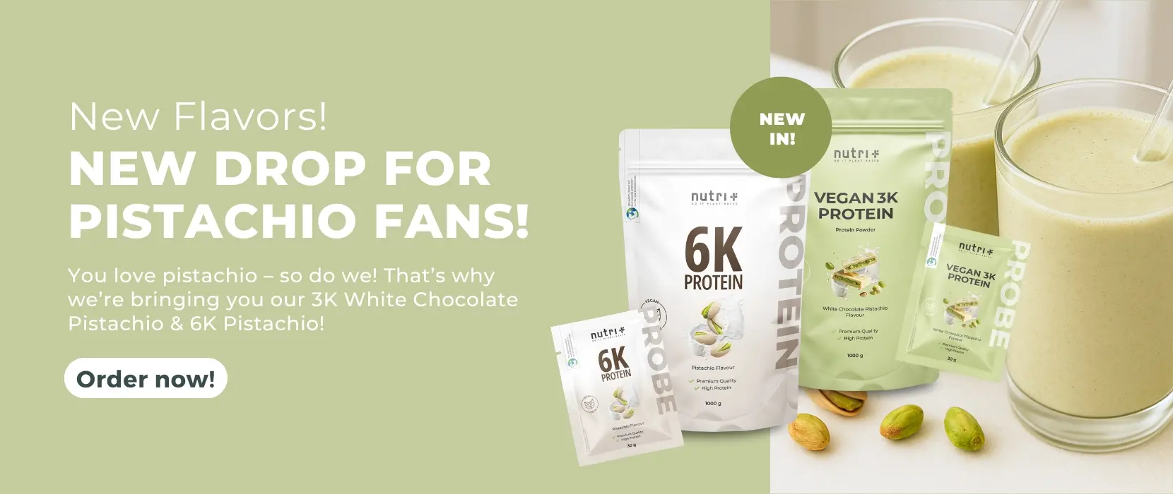 Promotion for new 3K White Chocolate Pistachio and 6K Pistachio protein products with smoothies.
